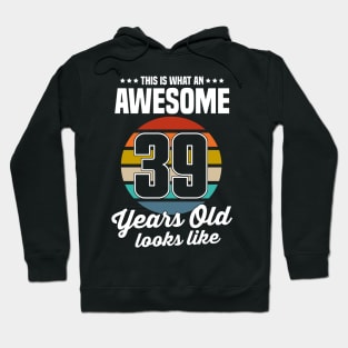 Vintage This Is What An Awesome 39 Years Old Looks Like Hoodie